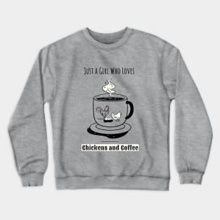 Just a Girl Who Loves Chickens and Coffee Crewneck Sweatshirt